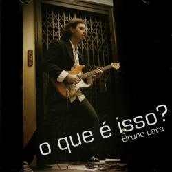 Bruno Lara : O Que É Isso?